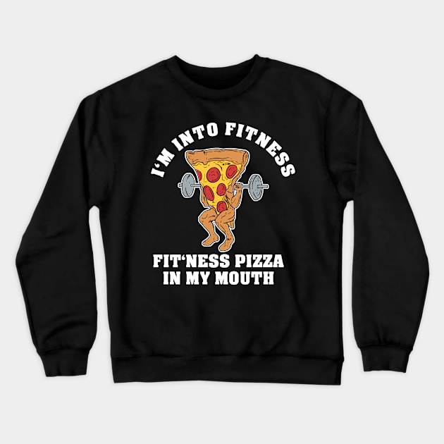 I'm Into Fitness - Fit'ness Pizza in My Mouth Pizza Slice Crewneck Sweatshirt by Cedinho